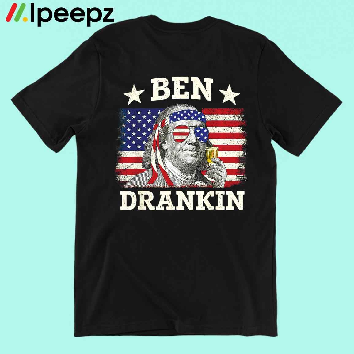 Ben Drankin Benjamin Franklin 4th Of July Funny Drinking Shirt