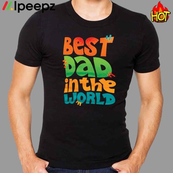 Best Dad In The World Shirt