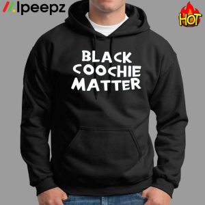 Black Coochie Matter Shirt 2