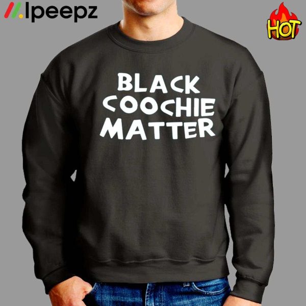 Black Coochie Matter Shirt