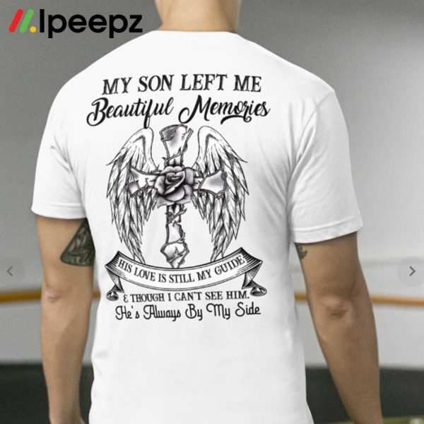 Cross My Son Left Me Beautiful Memories Shirt