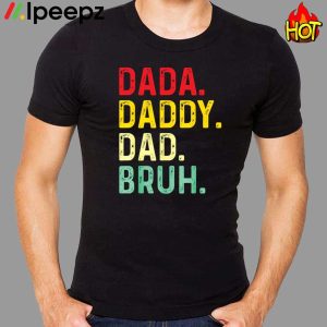 Dada Daddy Dad Bruh Fathers Day Vintage Shirt