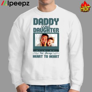 Daddy And Daughter Always Heart To Heart Photo Personalized Shirt 2