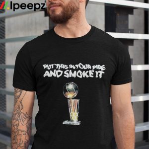 Denver Nuggets Put This In Your Pipe And Smoke It Shirt 1