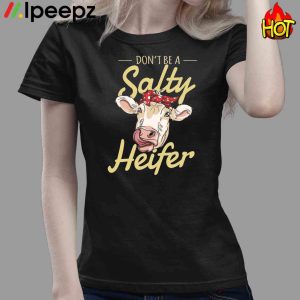 Dont Be A Salty Heifer Cows Lover Shirt 4