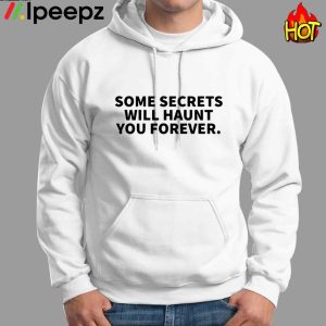 Drake Some Secrets Will Haunt You Forever Shirt 2