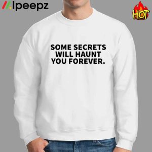 Drake Some Secrets Will Haunt You Forever Shirt 3