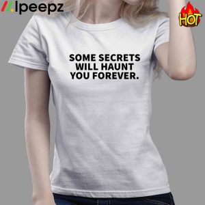 Drake Some Secrets Will Haunt You Forever Shirt 4