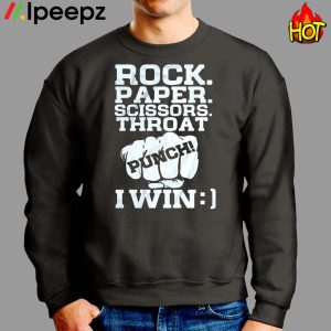 Funny Games Quotes Rock Paper Scissors Throat Punch I Win Shirt 2