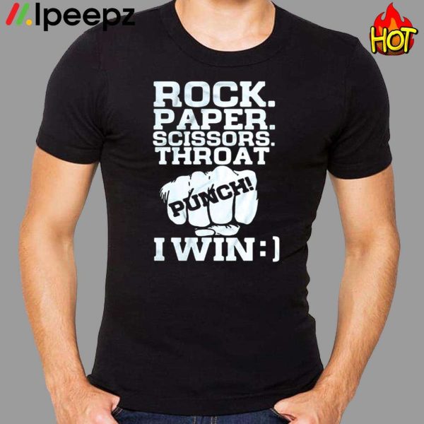 Funny Games Quotes Rock Paper Scissors Throat Punch I Win Shirt