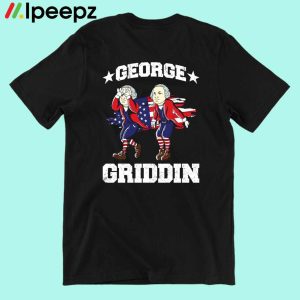 George Washington Griddy Griffin 4th Of July Shirt