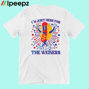 Hot Dog Im Just Here For The Wieners 4Th Of July Shirt