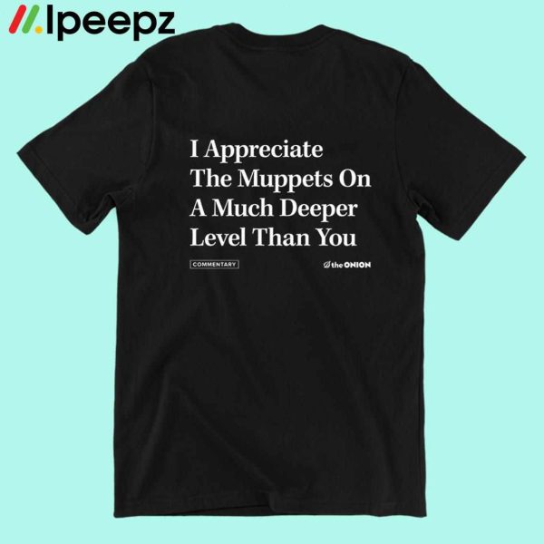 I Appreciate The Muppets Onion Headline Shirt