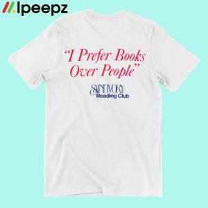 I Prefer Books over people Reading Club Shirt