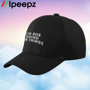 Im Bob Doing Bob Things Hat 2