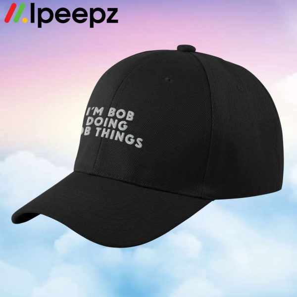 Im Bob Doing Bob Things Hat