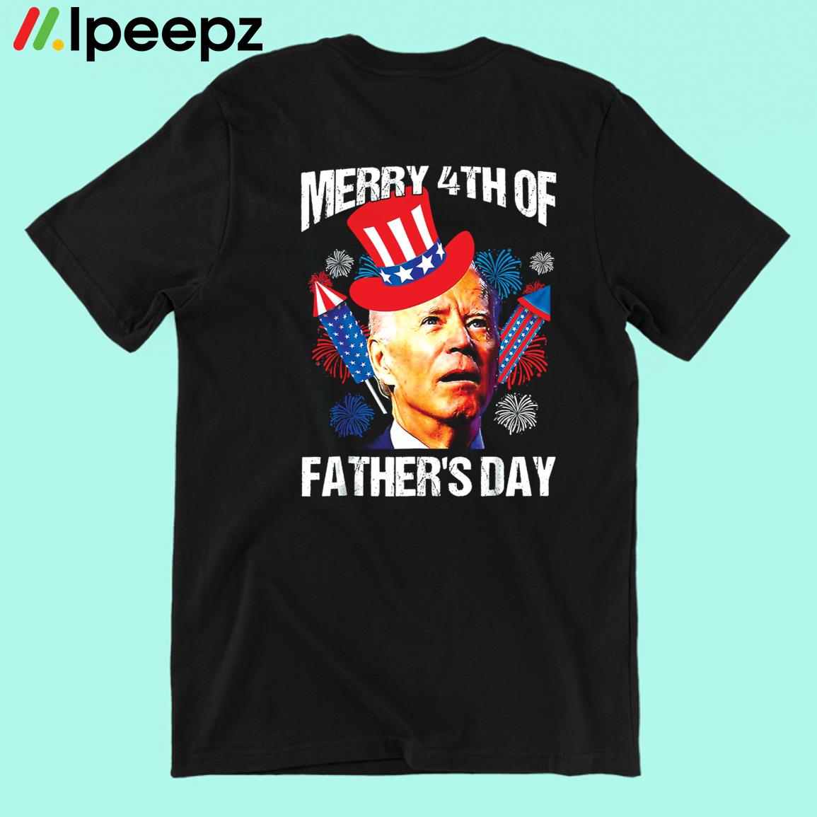 Joe Biden Merry 4th Of Fathers Day 4th Of July Shirt