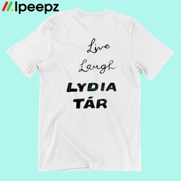 Live Laugh Lydia Tar Shirt