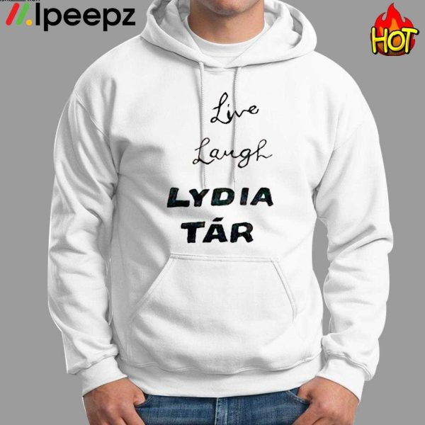 Live Laugh Lydia Tar Shirt