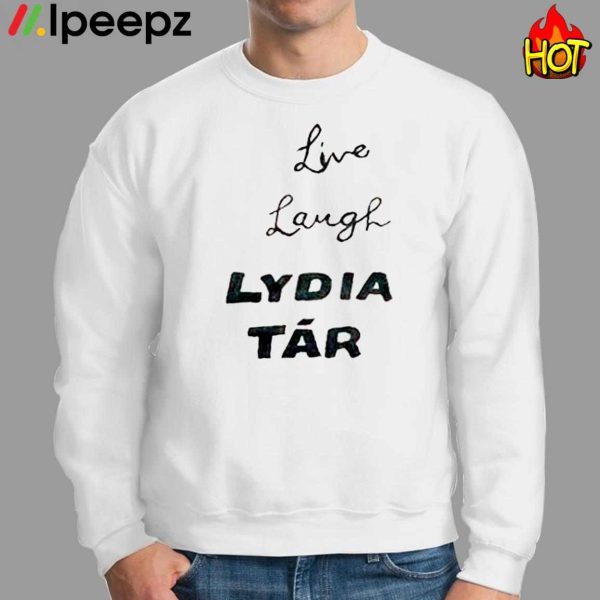 Live Laugh Lydia Tar Shirt