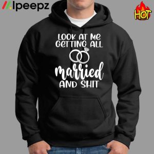 Lock At Me Getting All Married And Shirt Tee 2