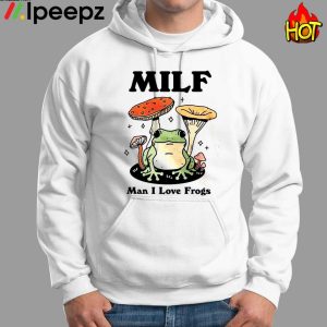 MILF Man I Love Frogs Shirt 1 1