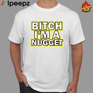 Michael Malone Denver Nuggets Bitch Im A Nugget Shirt