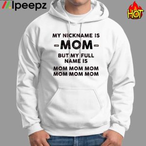 My Nickname Is Mom But My Full Mame Is Mom Mom Mom Shirt 2