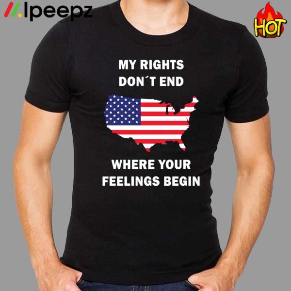 My Rights Don’t End Where Your Feelings Begin Shirt