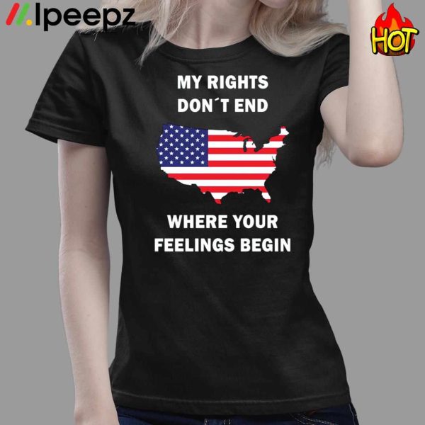 My Rights Don’t End Where Your Feelings Begin Shirt