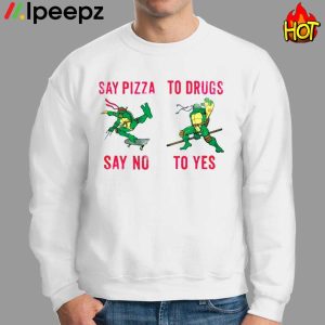 Ninja Turtles Say Pizza Say No To Drugs To Yes Shirt 2