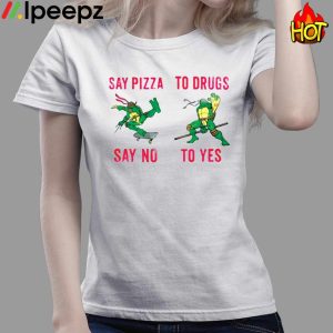 Ninja Turtles Say Pizza Say No To Drugs To Yes Shirt 3