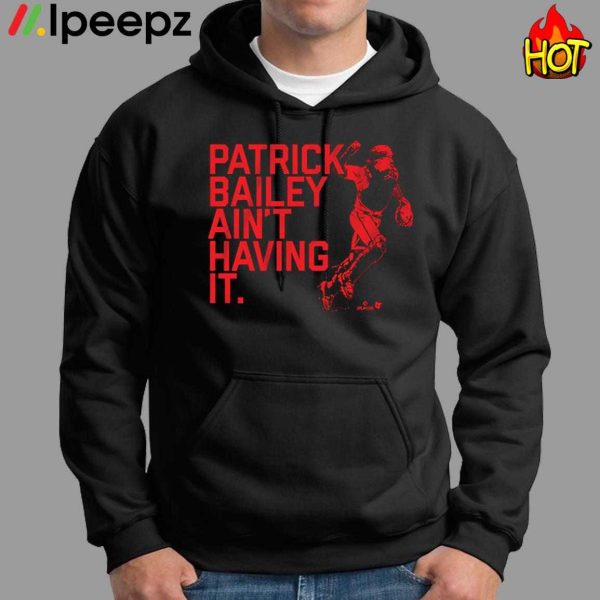 Patrick Bailey Aint Having It Shirt