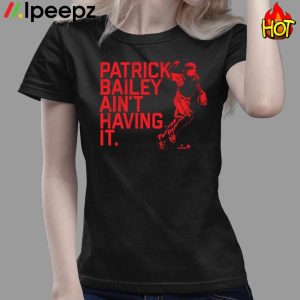 Patrick Bailey Aint Having It Shirt