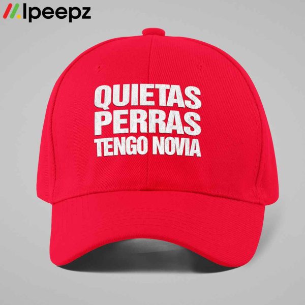 Quietas Perras Tengo Novia Hat