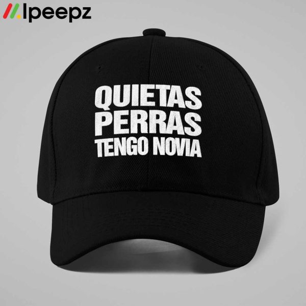 Quietas Perras Tengo Novia Hat