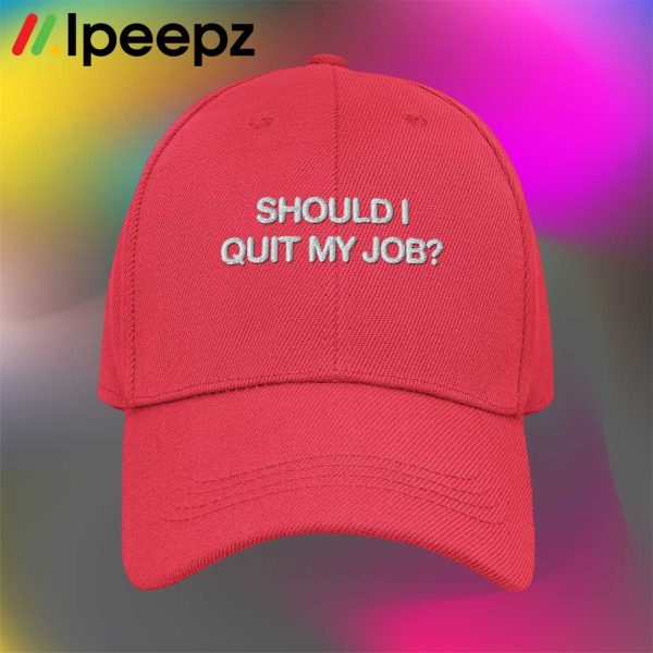 Should I Quit My Job Hat