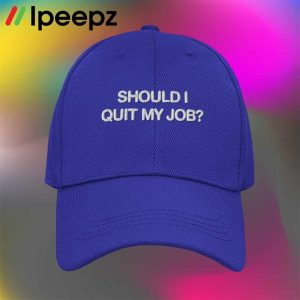 Should I Quit My Job Hat 2