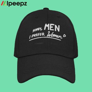 Sorry Men I Prefer Women Hat