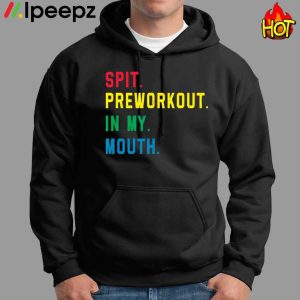 Spit Preworkout In My Mouth Pride Shirt