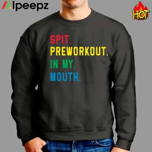 Spit Preworkout In My Mouth Pride Shirt