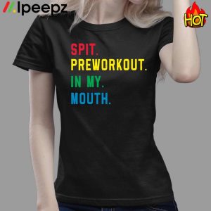 Spit Preworkout In My Mouth Pride Shirt