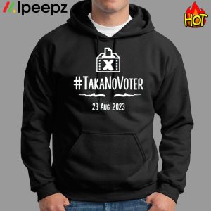 TaKaNoVoter 23 Aug 2023 Shirt 1