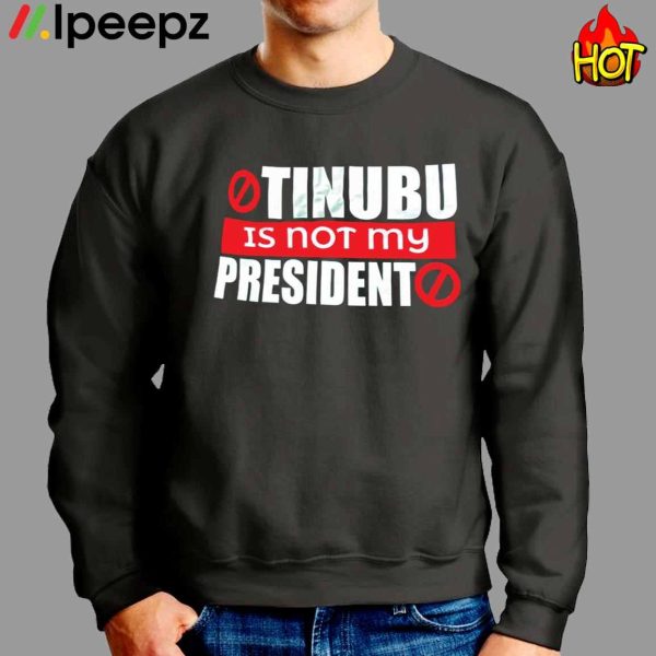 Tinubu Is Not President Shirt