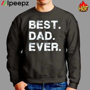 Vintage Best Dad Ever Fathers Day Shirt 2