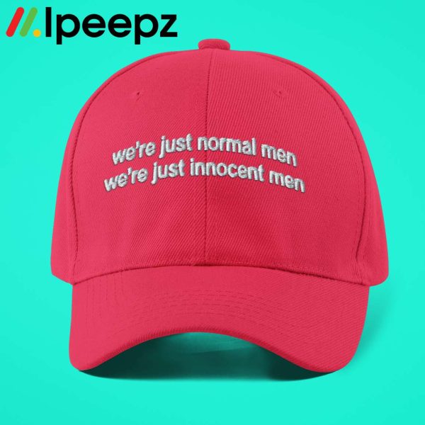 We Are Just Normal Men We Are Just Innocent Men Hat