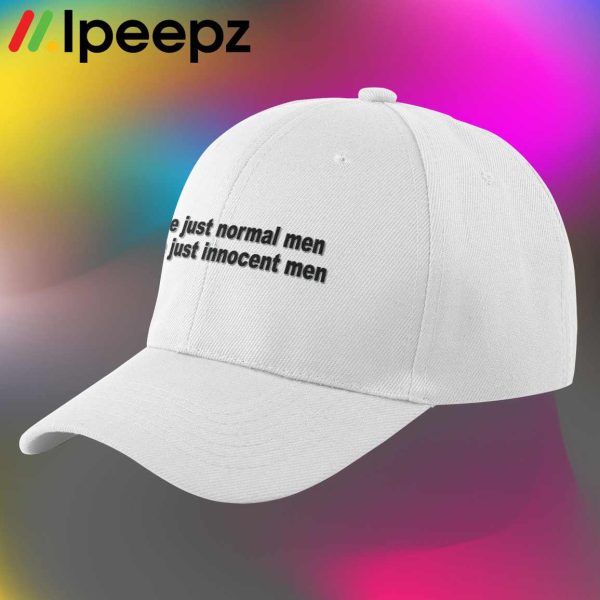 We Are Just Normal Men We Are Just Innocent Men Hat