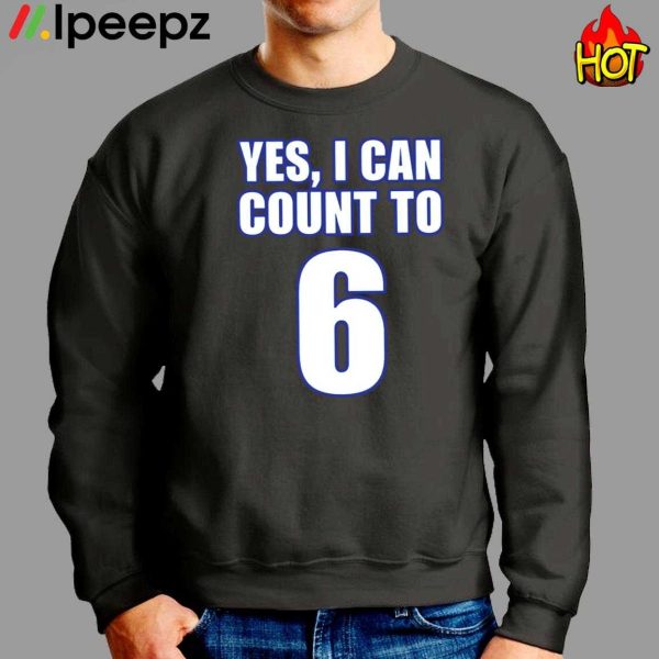 Yes I Can Count To 6 Shirt