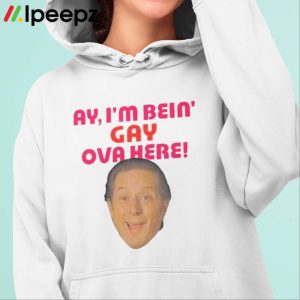 Anthony Atamanuik Ay I'm Bein Gay Over Here Shirt