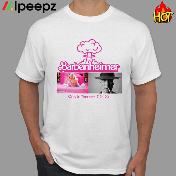 Barbenheimer Only In Theaters 7 21 23 Shirt